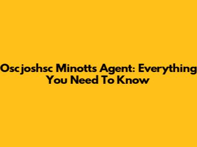 Oscjoshsc Minott's Agent: Everything You Need To Know