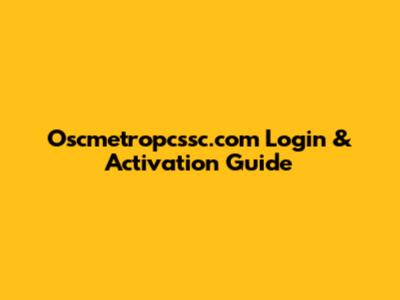 Oscmetropcssc.com Login & Activation Guide