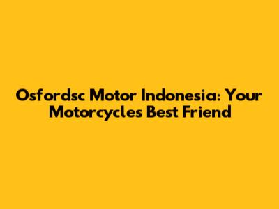 Osfordsc Motor Indonesia: Your Motorcycle's Best Friend