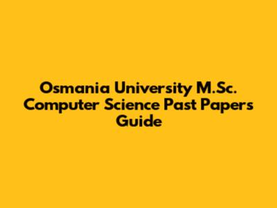 Osmania University M.Sc. Computer Science Past Papers Guide