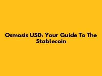 Osmosis USD: Your Guide To The Stablecoin