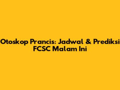 Otoskop Prancis: Jadwal & Prediksi FCSC Malam Ini