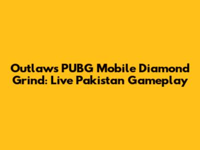 Outlaw's PUBG Mobile Diamond Grind: Live Pakistan Gameplay