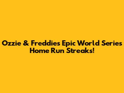 Ozzie & Freddie's Epic World Series Home Run Streaks!