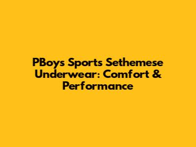 PBoy's Sports Sethemese Underwear: Comfort & Performance