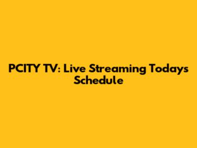 PCITY TV: Live Streaming Today's Schedule