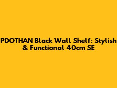 PDOTHAN Black Wall Shelf: Stylish & Functional 40cm SE