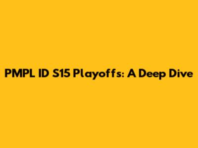 PMPL ID S15 Playoffs: A Deep Dive