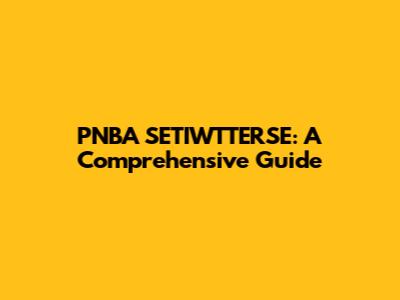 PNBA SETIWTTERSE: A Comprehensive Guide