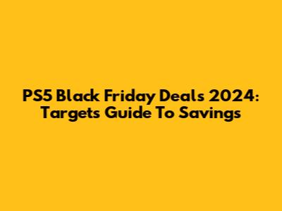 PS5 Black Friday Deals 2024: Target's Guide To Savings