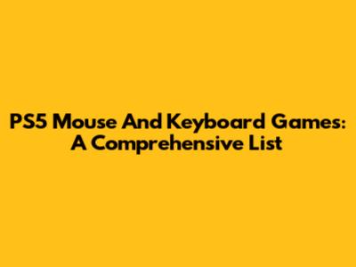 PS5 Mouse And Keyboard Games: A Comprehensive List