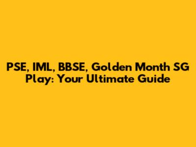PSE, IML, BBSE, Golden Month SG Play: Your Ultimate Guide
