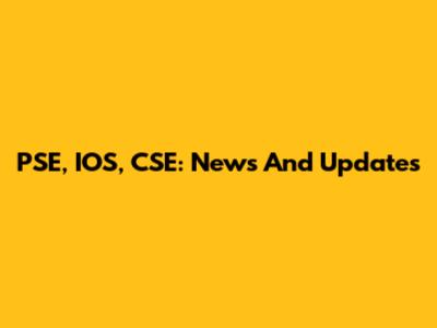 PSE, IOS, CSE: News And Updates