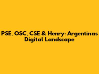 PSE, OSC, CSE & Henry: Argentina's Digital Landscape
