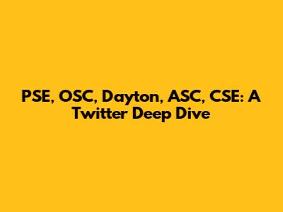 PSE, OSC, Dayton, ASC, CSE: A Twitter Deep Dive