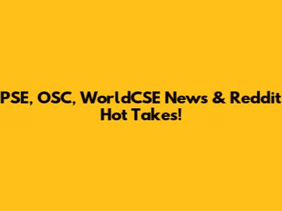 PSE, OSC, WorldCSE News & Reddit Hot Takes!