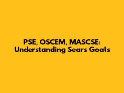 PSE, OSCEM, MASCSE: Understanding Sears' Goals