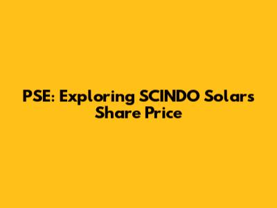 PSE: Exploring SCINDO Solar's Share Price