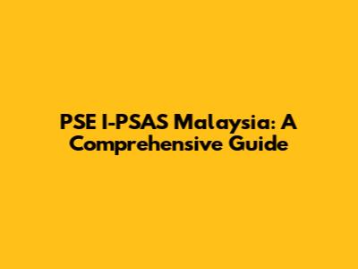PSE I-PSAS Malaysia: A Comprehensive Guide