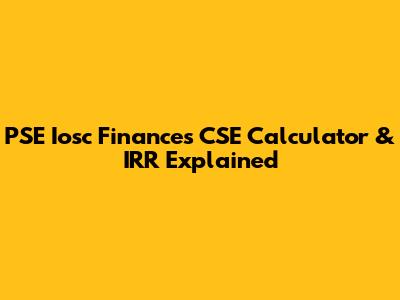 PSE Iosc Finances CSE Calculator & IRR Explained