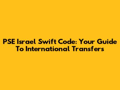 PSE Israel Swift Code: Your Guide To International Transfers
