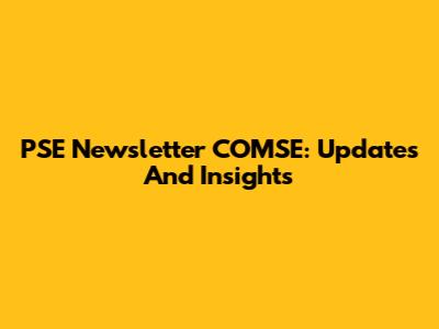 PSE Newsletter COMSE: Updates And Insights