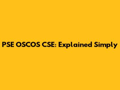 PSE OSCOS CSE: Explained Simply