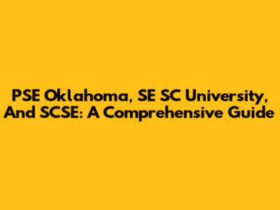 PSE Oklahoma, SE SC University, And SCSE: A Comprehensive Guide