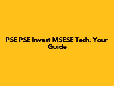 PSE PSE Invest MSESE Tech: Your Guide