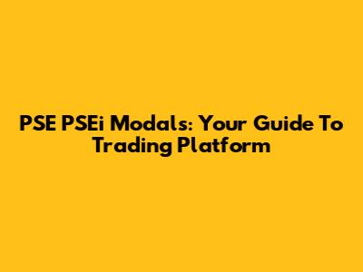 PSE PSEi Modals: Your Guide To Trading Platform