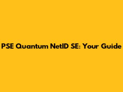 PSE Quantum NetID SE: Your Guide