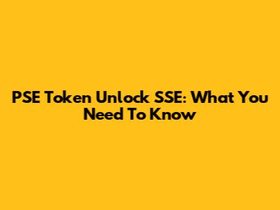 PSE Token Unlock SSE: What You Need To Know