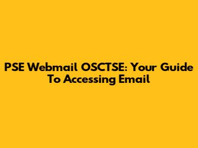 PSE Webmail OSCTSE: Your Guide To Accessing Email