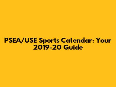 PSEA/USE Sports Calendar: Your 2019-20 Guide