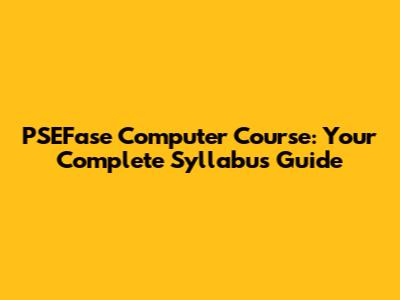 PSEFase Computer Course: Your Complete Syllabus Guide