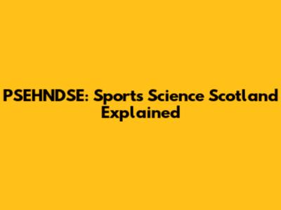 PSEHNDSE: Sports Science Scotland Explained