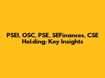 PSEI, OSC, PSE, SEFinances, CSE Holding: Key Insights
