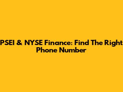 PSEI & NYSE Finance: Find The Right Phone Number