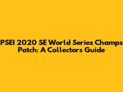 PSEI 2020 SE World Series Champs Patch: A Collector's Guide