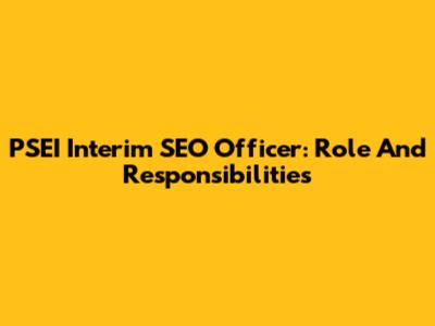 PSEI Interim SEO Officer: Role And Responsibilities