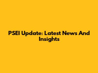 PSEI Update: Latest News And Insights