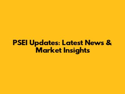PSEI Updates: Latest News & Market Insights