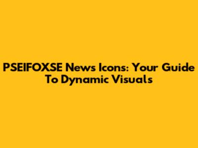 PSEIFOXSE News Icons: Your Guide To Dynamic Visuals