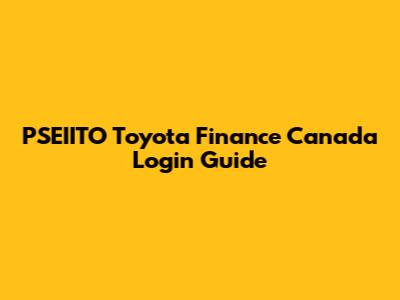 PSEIITO Toyota Finance Canada Login Guide