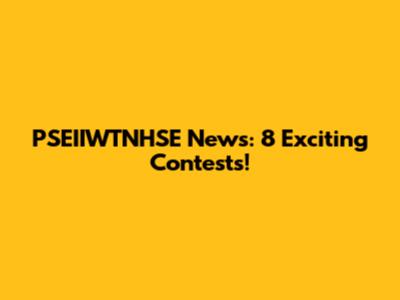 PSEIIWTNHSE News: 8 Exciting Contests!