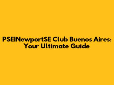 PSEINewportSE Club Buenos Aires: Your Ultimate Guide