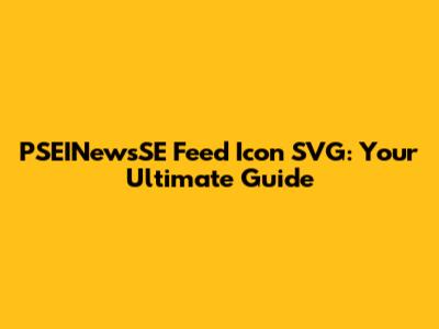 PSEINewsSE Feed Icon SVG: Your Ultimate Guide