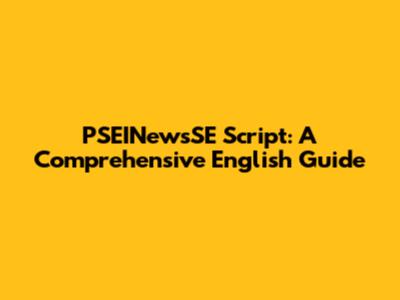 PSEINewsSE Script: A Comprehensive English Guide