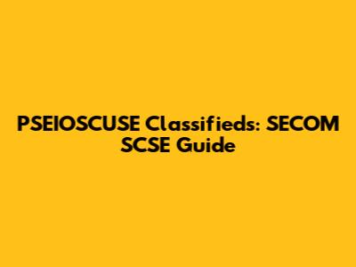 PSEIOSCUSE Classifieds: SECOM SCSE Guide