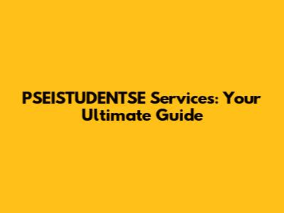 PSEISTUDENTSE Services: Your Ultimate Guide